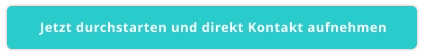 Jetzt durchstarten und direkt Kontakt aufnehmen